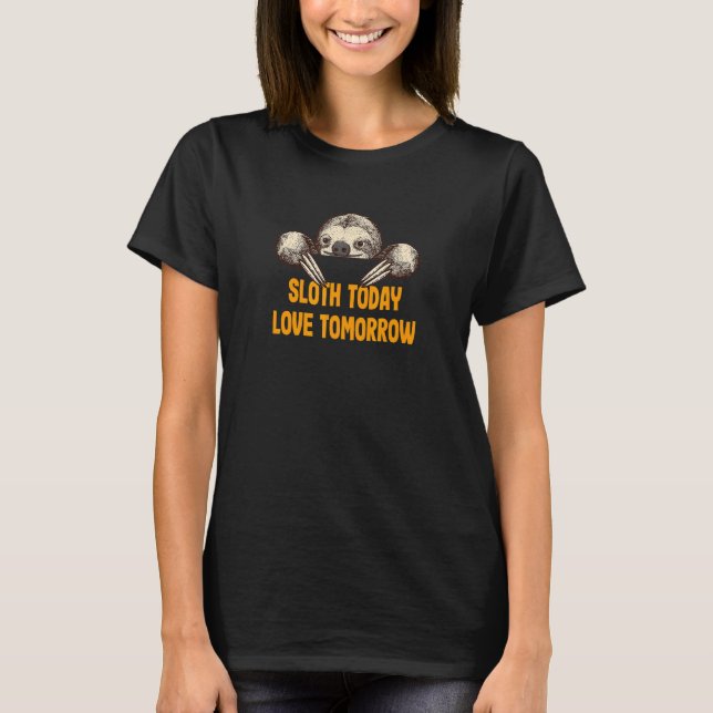 Camiseta Sloth Today Love Tomorrow Sayings Sloth  Quotes La (Anverso)
