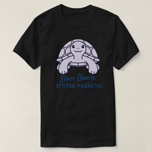 Camiseta Slow Down It’s the Weekend Minimal Turtle Quote (Diseño del anverso)