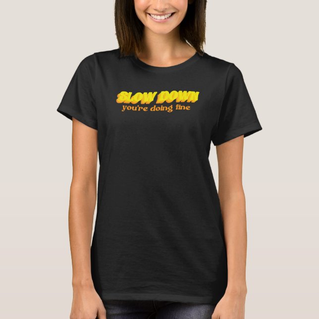 Camiseta Slow down you're doing fine quote   (Anverso)