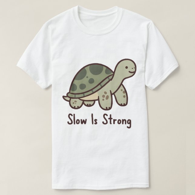 Camiseta Slow Is Strong Cute Turtle Motivation (Diseño del anverso)