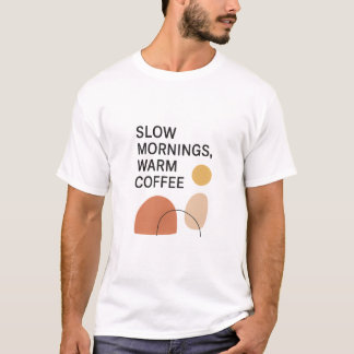 Camiseta Slow Mornings Warm Coffee Aesthetic