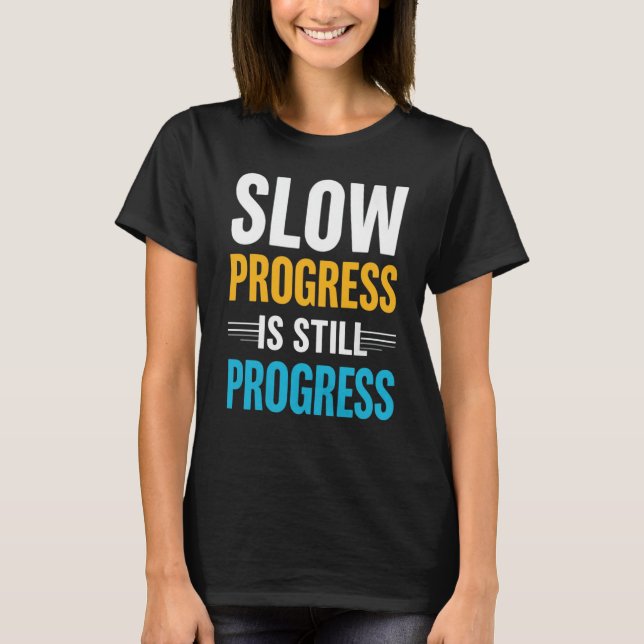 Camiseta Slow Progress Is Still Progress – Motivational (Anverso)