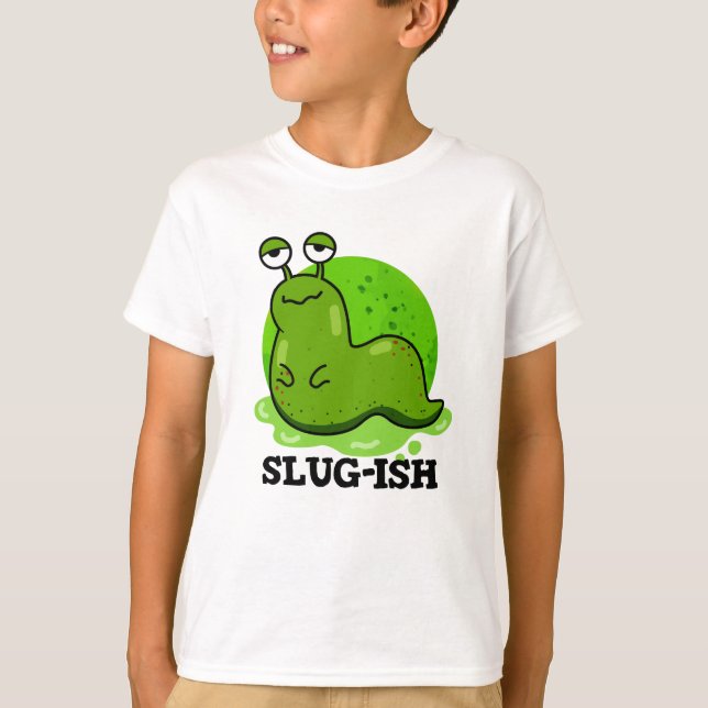 Camiseta Slug-ish Funny Slug Pun (Anverso)