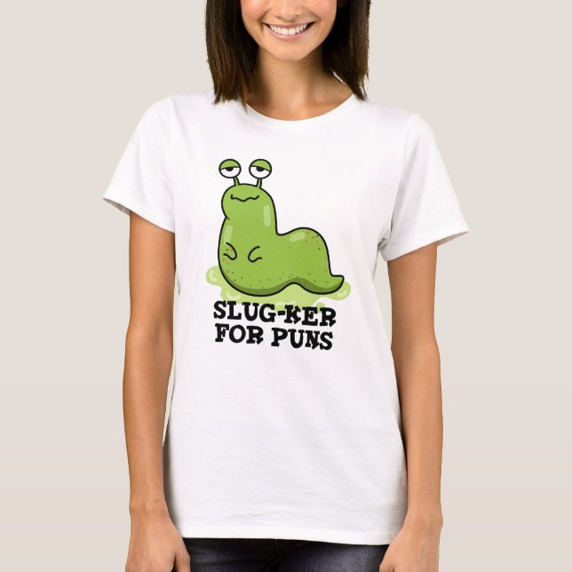 Camiseta Slug-ker Para Puns Funny Slug Pun (Anverso)