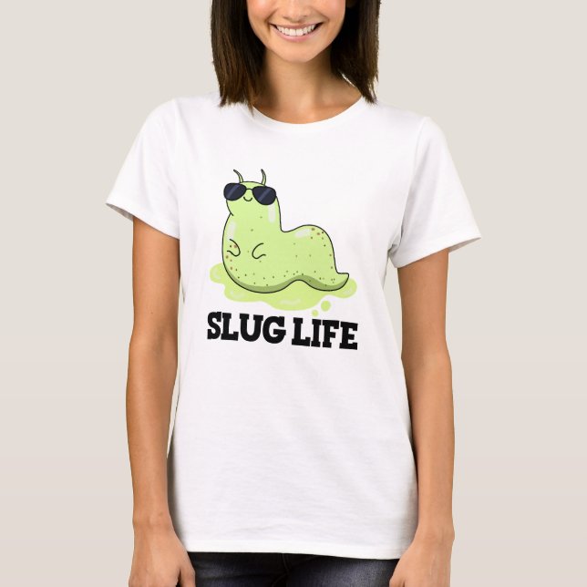 Camiseta Slug Life Funny Green Slug Pun (Anverso)