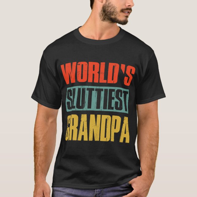 Camiseta Sluttiest Grandpa Funny Fathers Day For Daddy Dad  (Anverso)