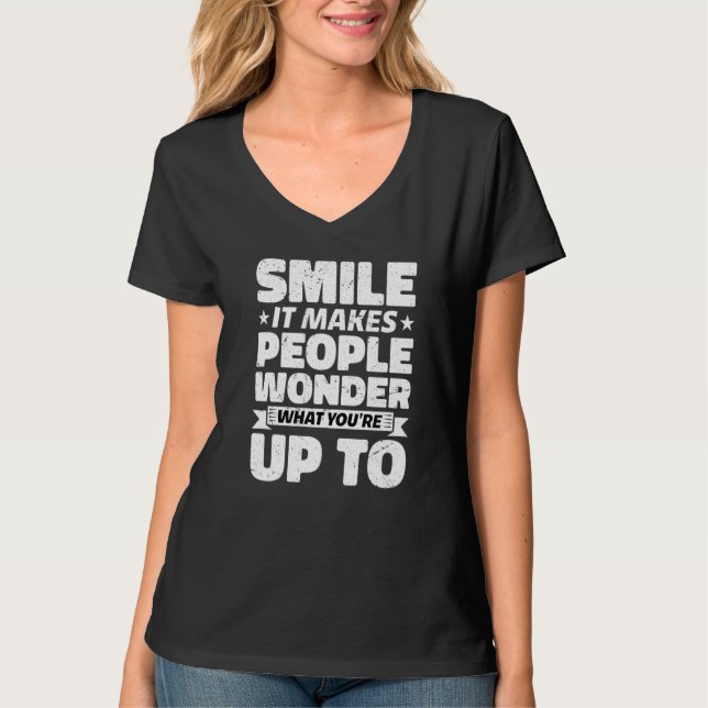 Camiseta Smile It Makes People Wonder What You're Up To (Anverso)