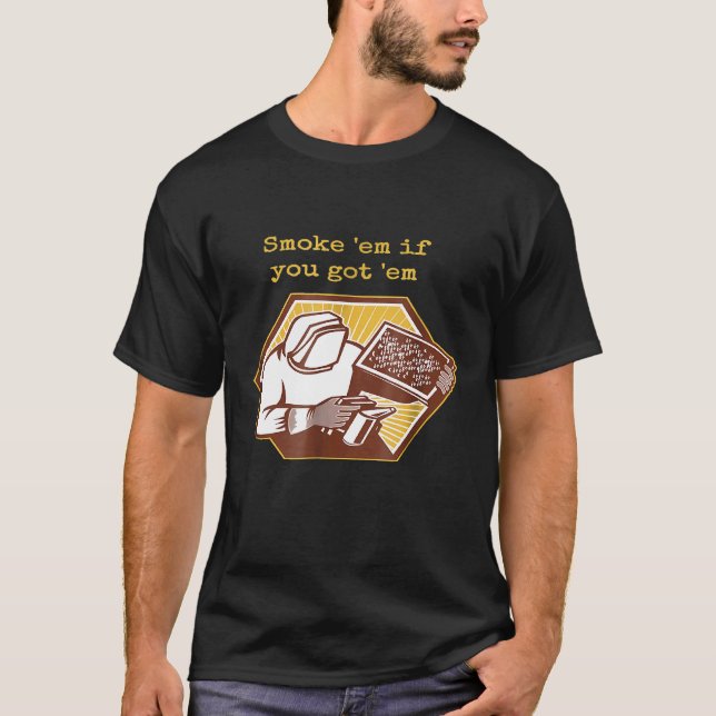 Camiseta Smoke Em If You Got Em Beekeeper Beehive  Bee (Anverso)