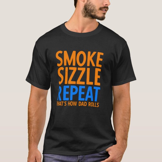 Camiseta Smoke Sizzle Repeat Thatu2019s How Dad Rolls Barbe (Anverso)