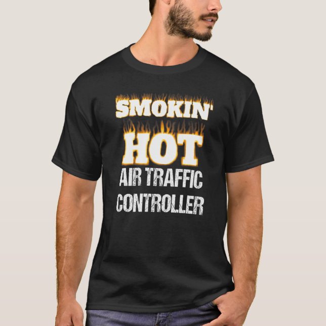 Camiseta Smokin' Hot Air Traffic Controller Career Pride   (Anverso)