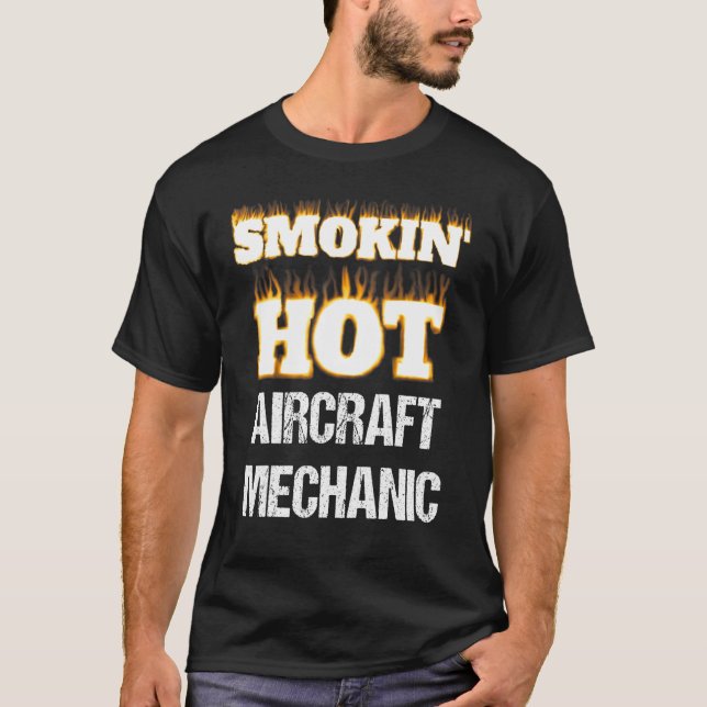 Camiseta Smokin' Hot Aircraft Mechanic Career Profession Pr (Anverso)