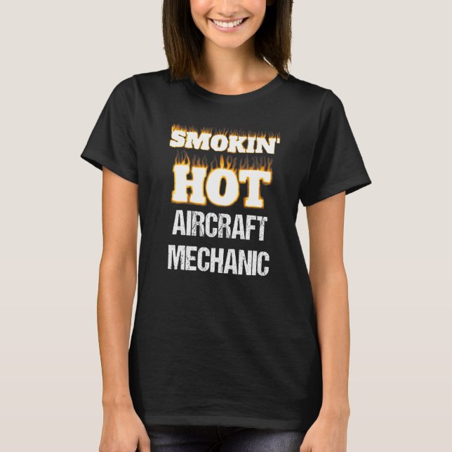 Camiseta Smokin' Hot Aircraft Mechanic Career Profession Pr (Anverso)