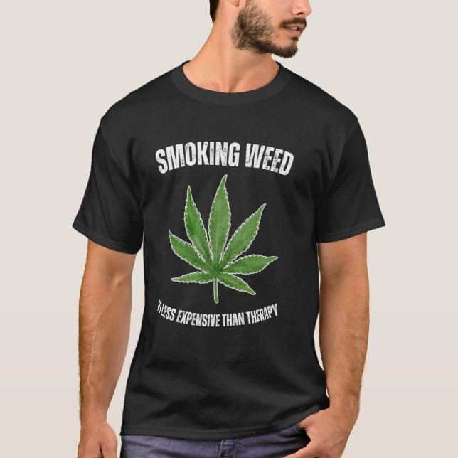 Camiseta Smoking Weed is Less Expensive than Therapy Funny  (Anverso)