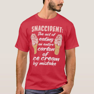 Camiseta Snaccidente El Acto De Comer Toda Una tonelada De 