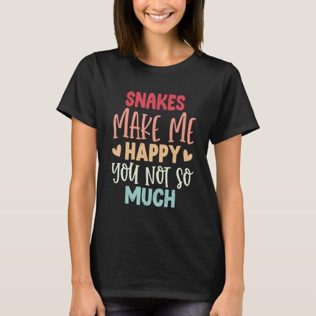 Camiseta Snakes Make Me Happy You Not So Much Snakes (Anverso)
