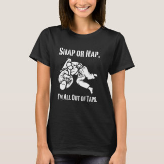 Camiseta Snap or Nap. I'm All Out of Taps.