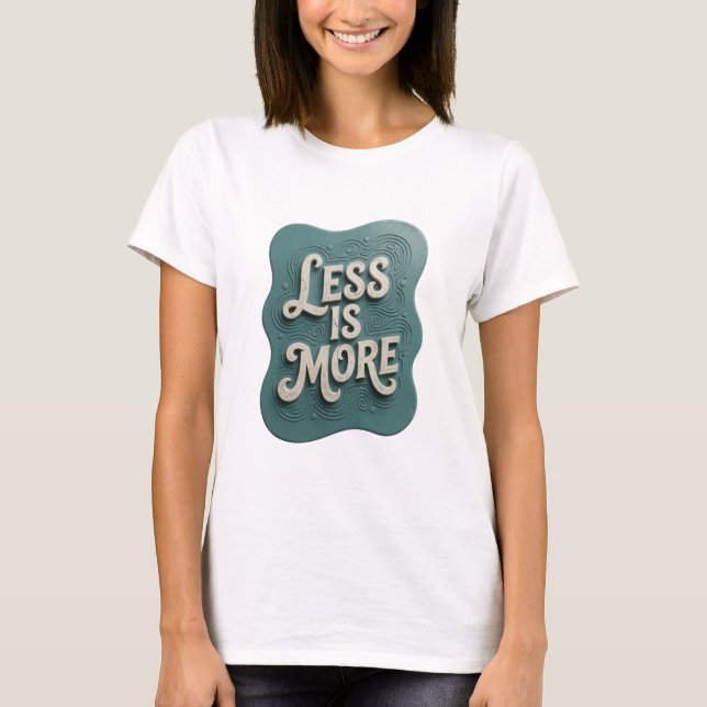 Camiseta Snappy Teal LESS IS MORE Slogan (Anverso)