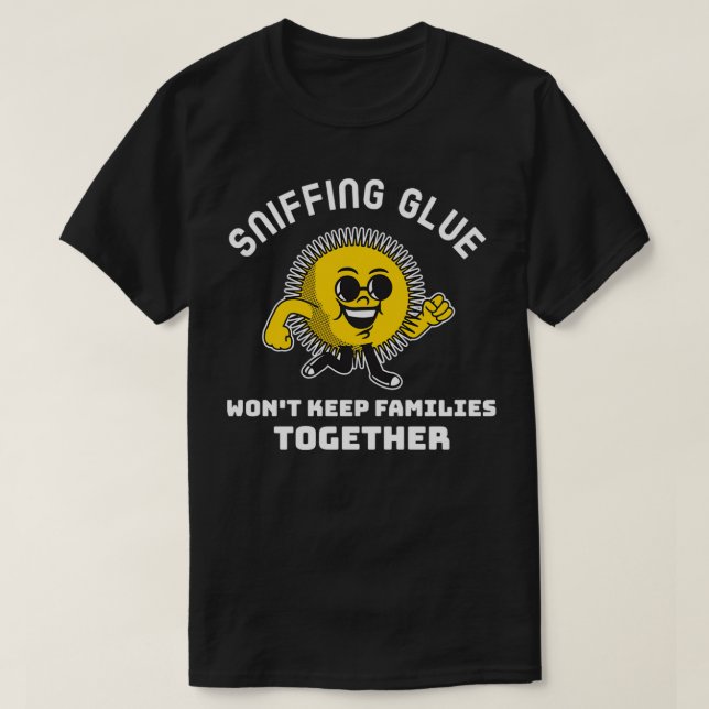 Camiseta Sniffing Glue no hará que las familias se unan en  (Diseño del anverso)