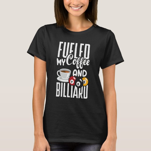 Camiseta Snooker Billiard Pool Player Fueled By Coffee (Anverso)