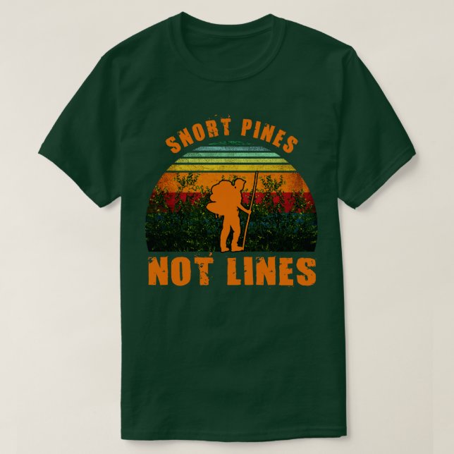 Camiseta Snort Pines Not Lines Funny (Diseño del anverso)