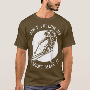 Camiseta Snow Ski Don't Follow Me You Won't Make It