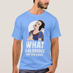 Camiseta Snow WhiteWhat A Glorious Day For A Nap 