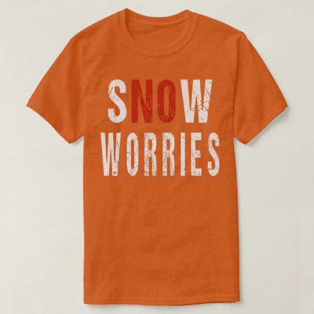 Camiseta Snow Worries Pun Remover Snowplow Driver Operator  (Diseño del anverso)