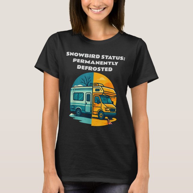 Camiseta Snowbird Status Permanently Defrosted Rv Camng Ret (Anverso)