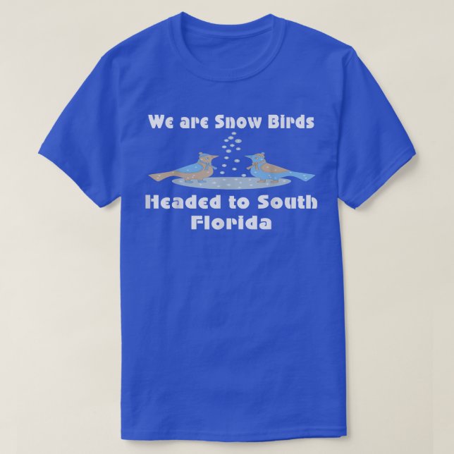 Camiseta Snowbirds Snow Birds Headed to South Florida Trave (Diseño del anverso)