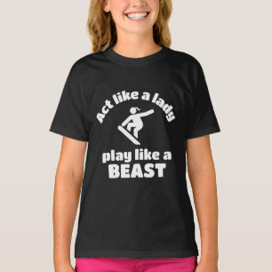 Camiseta Snowboard: Actúa como una dama jugando como una b