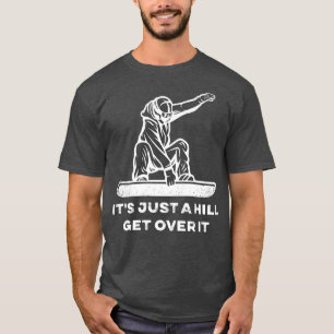 Camiseta Snowboard Es sólo una colina superarse Snowboardin