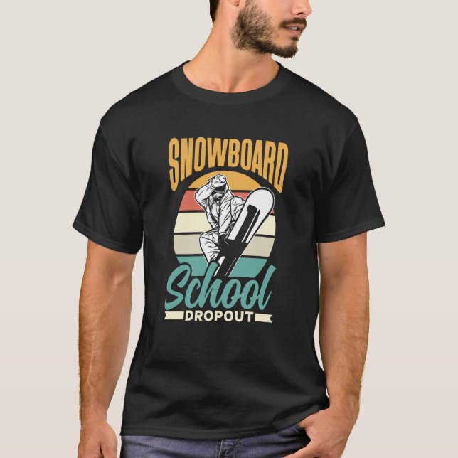 Camiseta Snowboard School Dropout Snowboarder Snowboarding (Anverso)