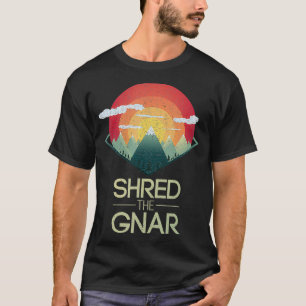 Camiseta Snowboard Shred The Gnar Ski Winter Mountain Gift