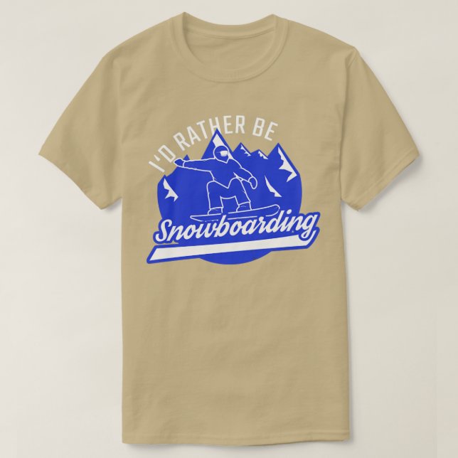 Camiseta Snowboarder prefiere estar montando snowboard (Diseño del anverso)