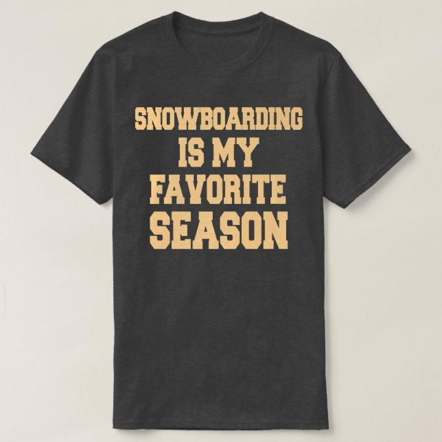 Camiseta Snowboarding Is My Favorite Season Snowboarder  (Diseño del anverso)