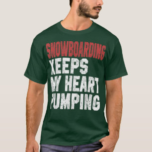 Camiseta Snowboarding Keeps My Heart Pumping Mountain Skiin