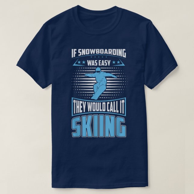 Camiseta Snowboarding Was Easy They'll Call It Skiing For S (Diseño del anverso)