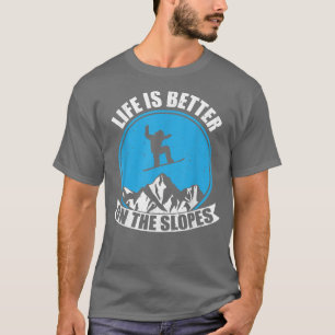 Camiseta Snowboarding Winter Life Is Better On The Slopes 