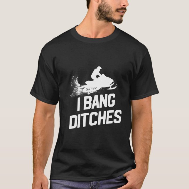 Camiseta Snowmobile I Bang Ditches Snowmobling (Anverso)