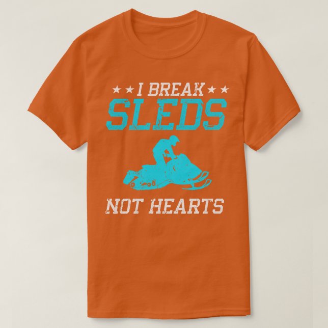 Camiseta Snowmobile I Break Sleds Winter Sports (Diseño del anverso)