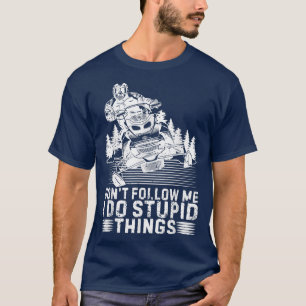 Camiseta Snowmobile Tee Don't Follow Me I Do Stupid Things 
