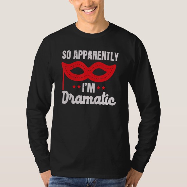Camiseta So Apparently I'm Dramatic Performer Artist Acting (Anverso)