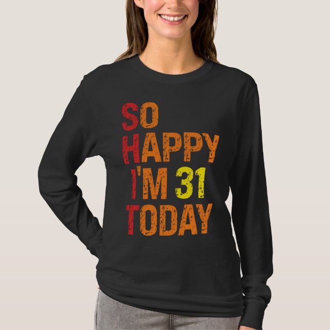 Camiseta So Happy I m 31 Today (Anverso)