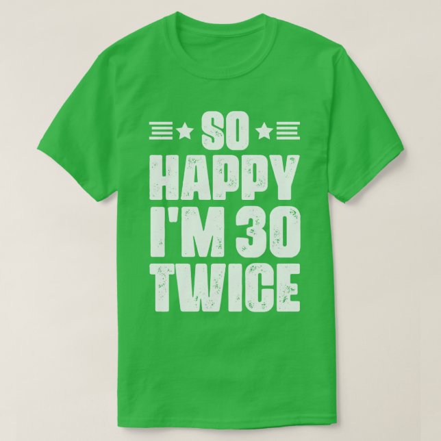Camiseta So Happy im 30 Twice Humor de 60 años (Diseño del anverso)