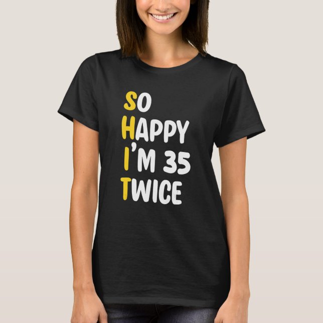 Camiseta So happy I'm 35 twice  Cool 70th Birthday Celebrat (Anverso)
