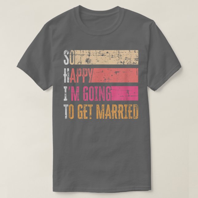 Camiseta So Happy I'm Going To Get Married Grunge For Bride (Diseño del anverso)