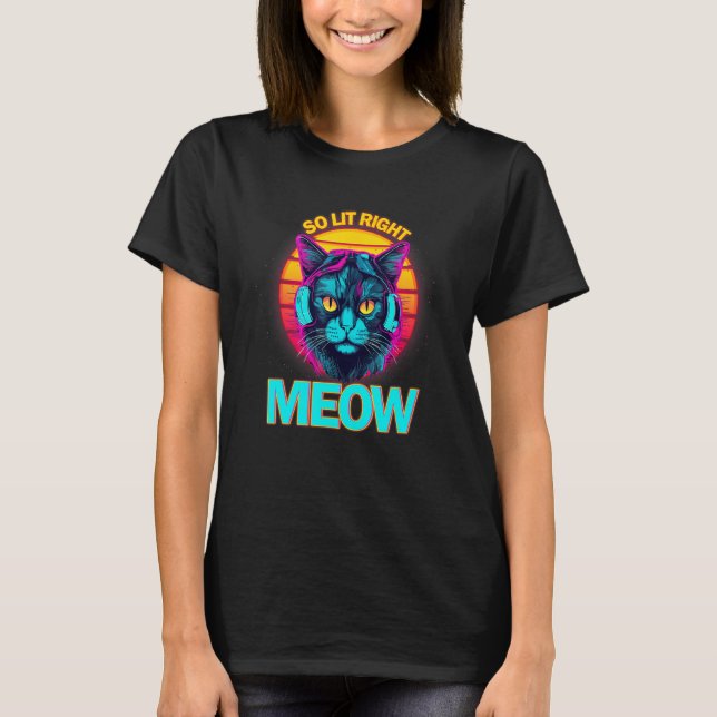Camiseta So Lit Right Meow EDM Techno DJ Rave Party Festiva (Anverso)