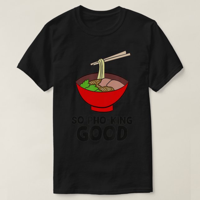 Camiseta So Pho King Good Asian Food Ramen Vietnamese Pho  (Diseño del anverso)