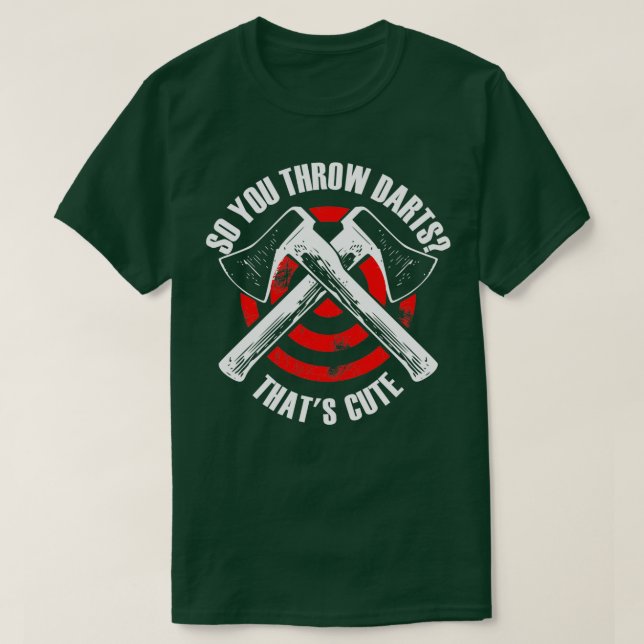 Camiseta So you throw darts Thats cute white and red (Diseño del anverso)