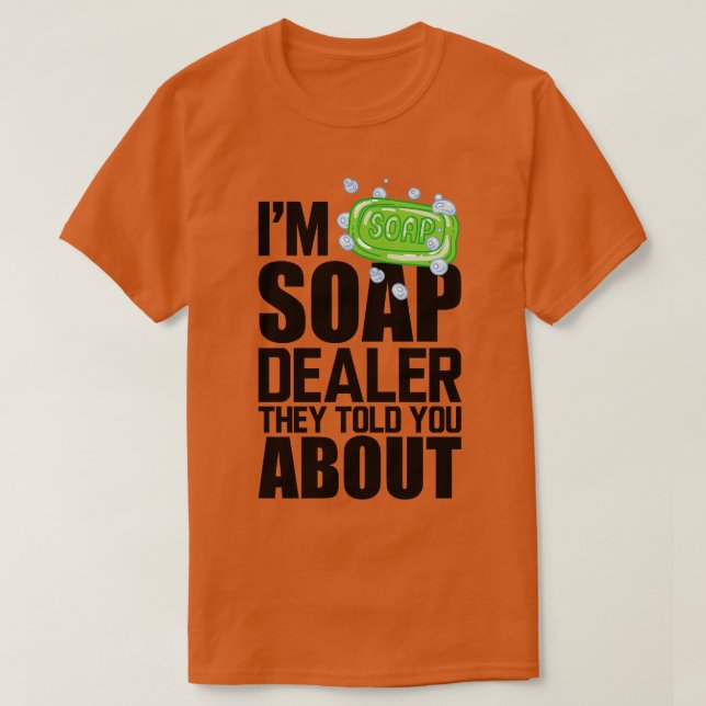 Camiseta Soap Dealer Im Soap revendedor que te contaron (Diseño del anverso)